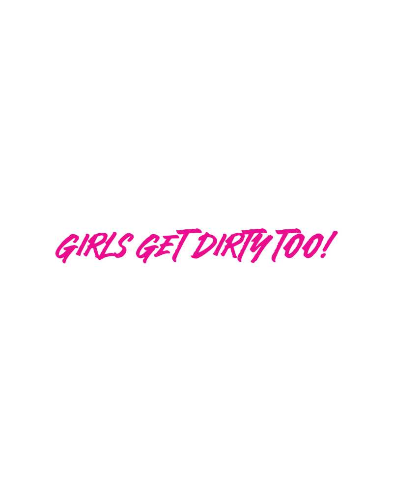 Girls Get Dirty Too! 4.0 Decal 1